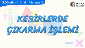 KESİRLERDE ÇIKARMA İŞLEMİ