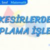 KESİRLERDE TOPLAMA İŞLEMİ