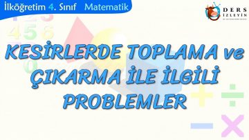 KESİRLERDE TOPLAMA VE ÇIKARMA-PROBLEMLER