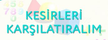 KESİRLERİ KARŞILAŞTIRALIM