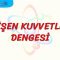 KESİŞEN KUVVETLERİN DENGESİ
