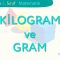 KİLOGRAM VE GRAM