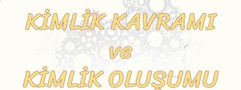 KİMLİK KAVRAMI VE KİMLİK OLUŞUMU