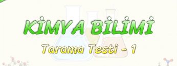 KİMYA BİLİMİ / TARAMA TESTİ – 1