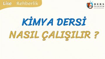 KİMYA DERSİ NASIL ÇALIŞILIR