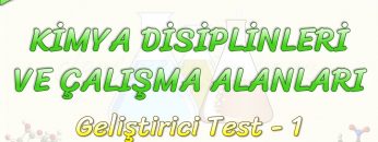 KİMYA DİSİPLİNLERİ VE ÇALIŞMA ALANLARI – GELİŞTİRİCİ TEST – 1