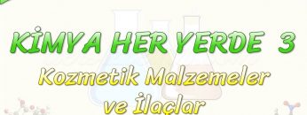 KİMYA HER YERDE – 3 / KOZMETİK MALZEMELER VE İLAÇLAR
