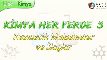 KİMYA HER YERDE – 3 / KOZMETİK MALZEMELER VE İLAÇLAR