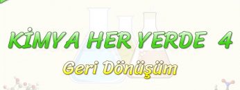 KİMYA HER YERDE – 4 / GERİ DÖNÜŞÜM