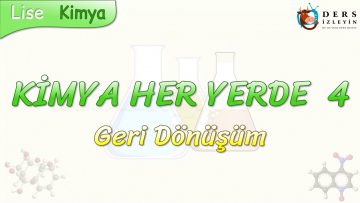 KİMYA HER YERDE – 4 / GERİ DÖNÜŞÜM