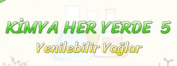 KİMYA HER YERDE – 5 / YENİLEBİLİR YAĞLAR