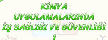 KİMYA UYGULAMALARINDA İŞ SAĞLIĞI VE GÜVENLİĞİ – 1