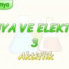 KİMYA VE ELEKTRİK  – 3 / AKTİFLİK