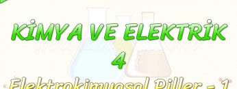 KİMYA VE ELEKTRİK – 4 / ELEKTROKİMYASAL PİLLER – 1
