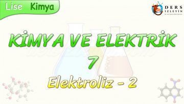 KİMYA VE ELEKTRİK – 7 / ELEKTROLİZ – 2