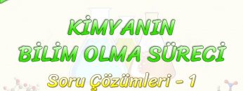 KİMYANIN BİLİM OLMA SÜRECİ / SORU ÇÖZÜMLERİ – 1