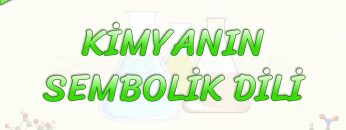 KİMYANIN SEMBOLİK DİLİ