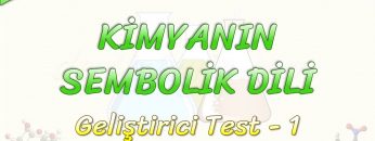 KİMYANIN SEMBOLİK DİLİ / GELİŞTİRİCİ TEST – 1
