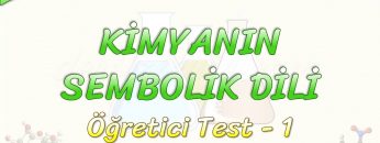 KİMYANIN SEMBOLİK DİLİ / ÖĞRETİCİ TEST – 1