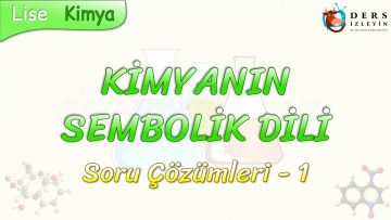 KİMYANIN SEMBOLİK DİLİ / SORU ÇÖZÜMLERİ – 1