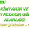 KİMYANIN VE KİMYACILARIN UĞRAŞ ALANLARI / SORU ÇÖZÜMLERİ – 1