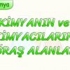 KİMYANIN VE KİMYACILARIN UĞRAŞ ALANLARI