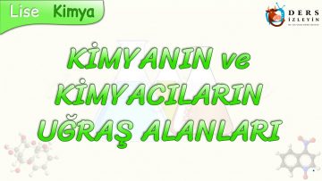 KİMYANIN VE KİMYACILARIN UĞRAŞ ALANLARI