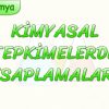 KİMYASAL TEPKİMELERDE HESAPLAMALAR – 2