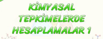 KİMYASAL TEPKİMELERDE HESAPLAMALAR – 1