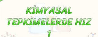 KİMYASAL TEPKİMELERDE HIZ – 1