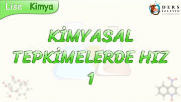 KİMYASAL TEPKİMELERDE HIZ – 1
