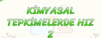 KİMYASAL TEPKİMELERDE HIZ – 2