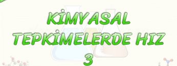 KİMYASAL TEPKİMELERDE HIZ – 3