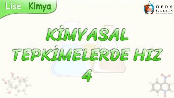 KİMYASAL TEPKİMELERDE HIZ – 4