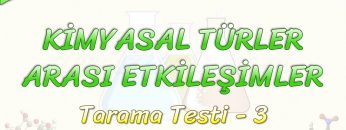 KİMYASAL TÜRLER ARASI ETKİLEŞİMLER / TARAMA TESTİ – 3