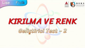 KIRILMA VE RENK / GELİŞTİRİCİ TEST – 2