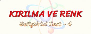 KIRILMA VE RENK / GELİŞTİRİCİ TEST – 3