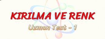 KIRILMA VE RENK / UZMAN TEST – 1