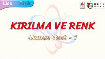 KIRILMA VE RENK / UZMAN TEST – 1
