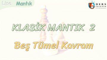 KLASİK MANTIK – 2 / BEŞ TÜMEL KAVRAM