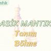 KLASİK MANTIK – 3 / TANIM VE BÖLME