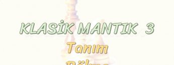 KLASİK MANTIK – 3 / TANIM VE BÖLME
