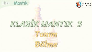 KLASİK MANTIK – 3 / TANIM VE BÖLME