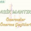 KLASİK MANTIK – 4 / ÖNERMELER VE ÖNERME ÇEŞİTLERİ