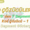 KOD ÇÖZÜCÜLER-4 / BCDDEN 7 SEGMENTE KOD ÇÖZÜCÜ-1