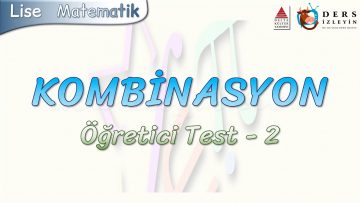 KOMBİNASYON / ÖĞRETİCİ TEST – 2