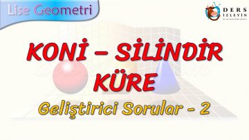 KONİ – SİLİNDİR – KÜRE / GELİŞTİRİCİ SORULAR – 2