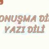 KONUŞMA DİLİ – YAZI DİLİ