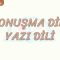 KONUŞMA DİLİ – YAZI DİLİ