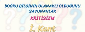 KRİTİSİZM – DOĞRU BİLGİNİN OLANAKLI OLDUĞUNU SAVUNANLAR
